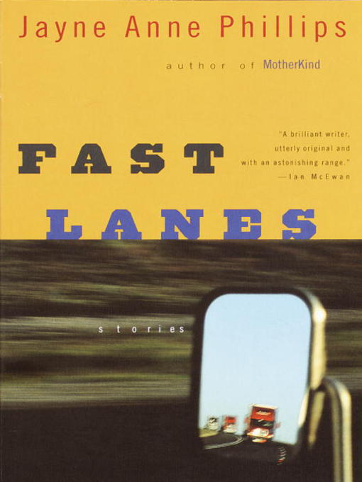 Title details for Fast Lanes by Jayne Anne Phillips - Available
